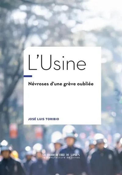 L'usine : névroses d'une grève oubliée