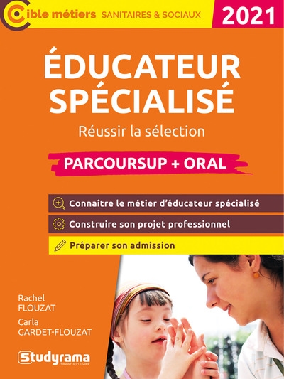 Educateur spécialisé : réussir la sélection : parcoursup + oral 2021