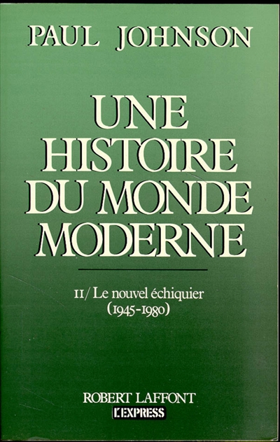 Une Histoire du monde moderne : de 1917 aux années 1980. Vol. 2. Le Nouvel échiquier : 1945-1980