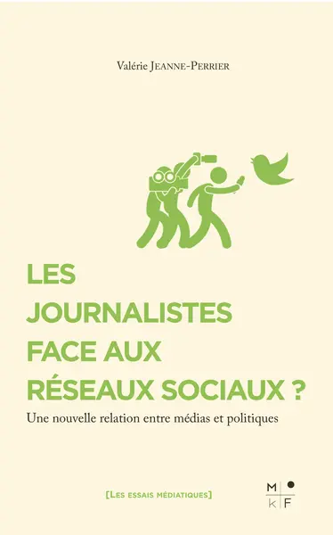Les journalistes face aux réseaux sociaux ? : une nouvelle relation entre médias et politiques