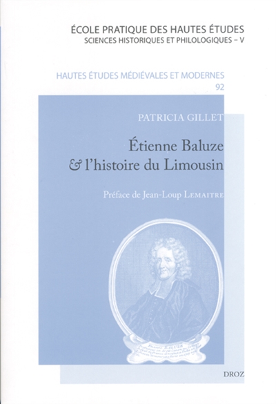 Etienne Baluze et l'histoire du Limousin : desseins et pratiques d'un érudit du XVIIe siècle