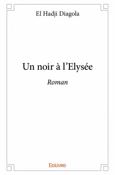 Un noir à l'elysée : Roman