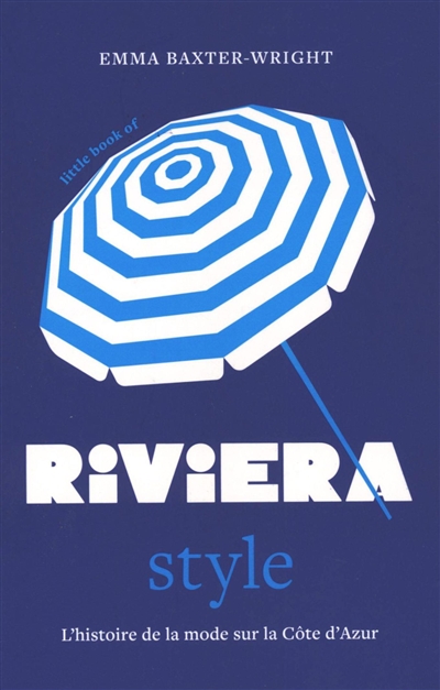 Little book of Riviera style : l'histoire de la mode sur la Côte d'Azur
