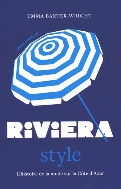 Little book of Riviera style : l'histoire de la mode sur la Côte d'Azur