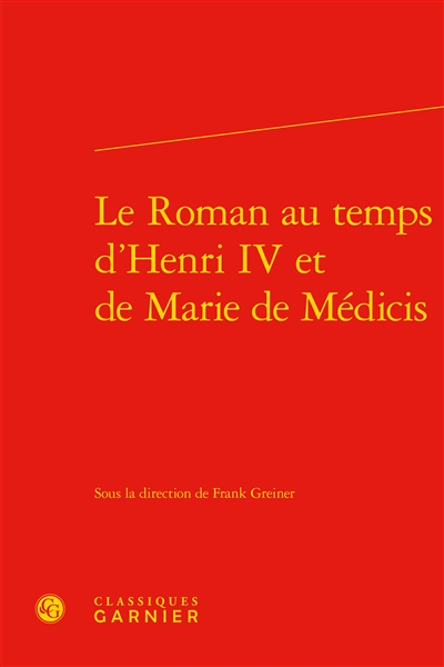Le roman au temps d'Henri IV et de Marie de Médicis