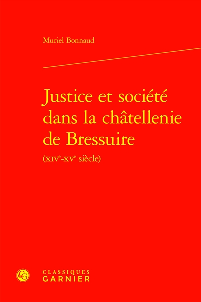 Justice et société dans la châtellenie de Bressuire (XIVe-XVe siècle)