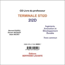 Ingénierie, innovation et développement durable terminale STI2D-2I2D : tronc commun : CD livre du professeur