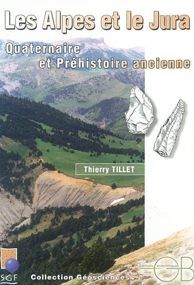 Les Alpes et le Jura : quaternaire et préhistoire ancienne
