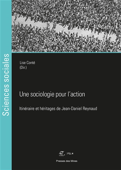 Une sociologie pour l'action : itinéraire et héritages de Jean-Daniel Reynaud