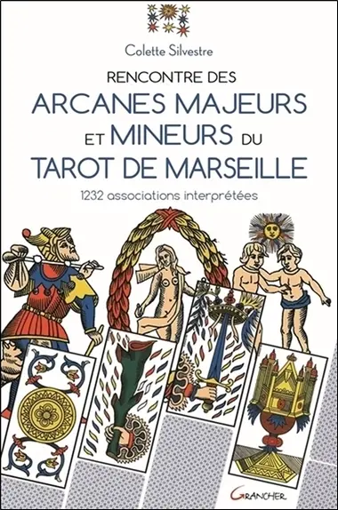 Rencontre des arcanes majeurs et mineurs du tarot de Marseille : 1.232 associations interprétées