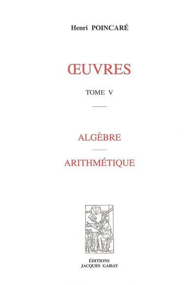 Oeuvres. Vol. 5. Algèbre, arithmétique