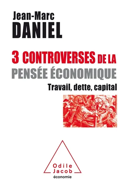 3 controverses de la pensée économique : travail, dette, capital