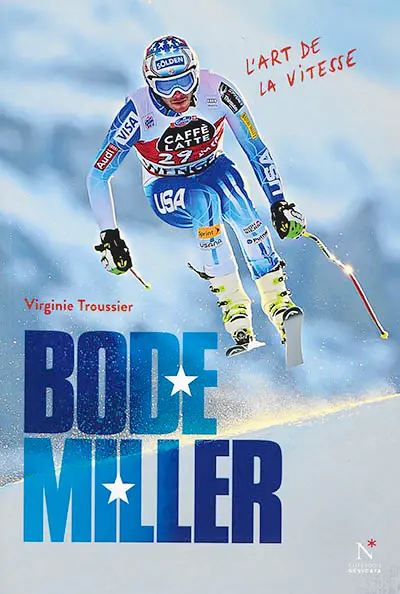 Bode Miller : l'art de la vitesse