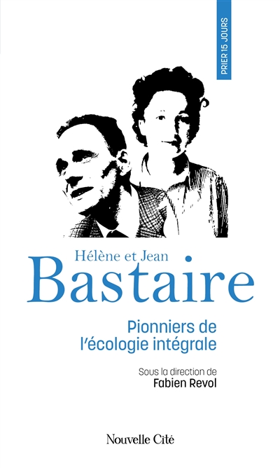 Hélène et Jean Bastaire : pionniers de l'écologie intégrale