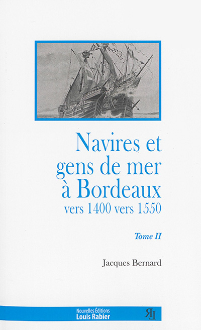 Navires et gens de mer à Bordeaux : vers 1400-vers 1550. Vol. 2