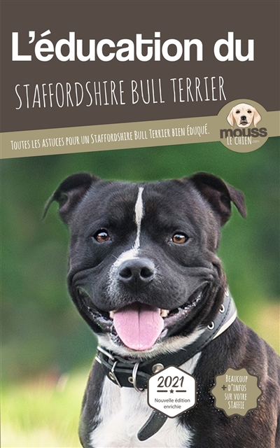 L'éducation du staffordshire bull terrier : toutes les astuces pour un staffordshire bull terrier bien éduqué : 2021