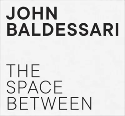 John Baldessari The Space Between