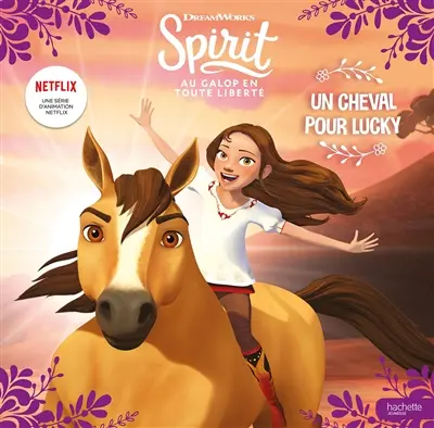 Spirit : au galop en toute liberté. Un cheval pour Lucky