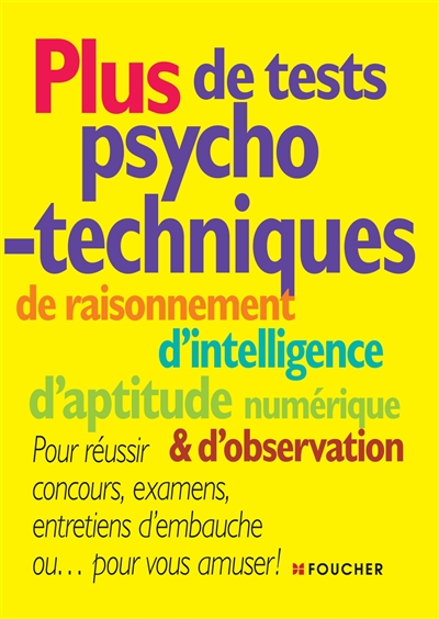 Plus de tests psycho-techniques, de raisonnement d'intelligence, d'aptitude numérique & d'observation