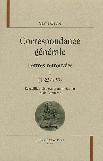 Correspondance générale. Vol. 1. Lettres retrouvées (1823-1859)