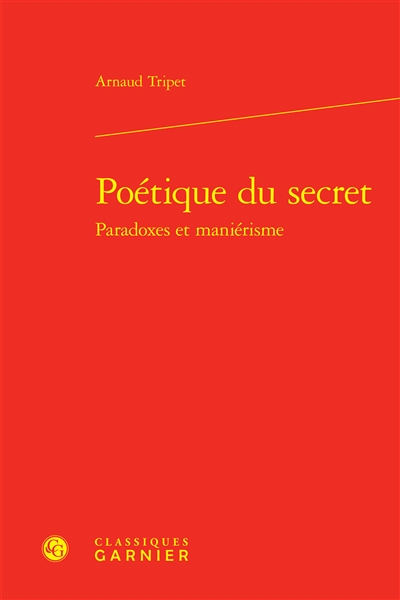 Poétique du secret : paradoxes et maniérisme