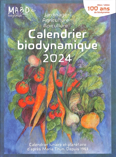 Calendrier biodynamique 2024 : jardinage, agriculture, apiculture, tendances météorologiques : calendrier lunaire et planétaire depuis 1963, 1924-2024, 100 ans de biodynamie