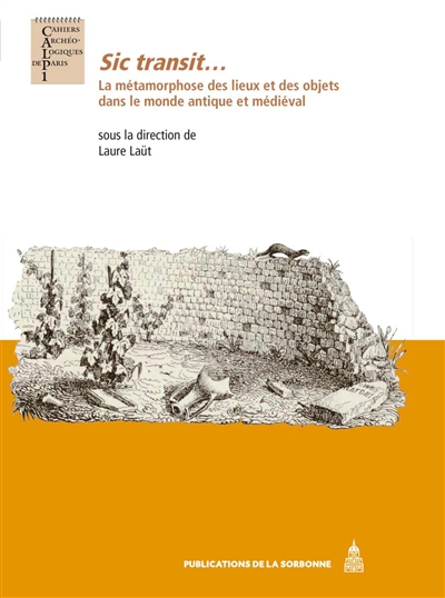 Sic transit... : la métamorphose des lieux et des objets dans le monde antique et médiéval : études offertes à Françoise Dumasy