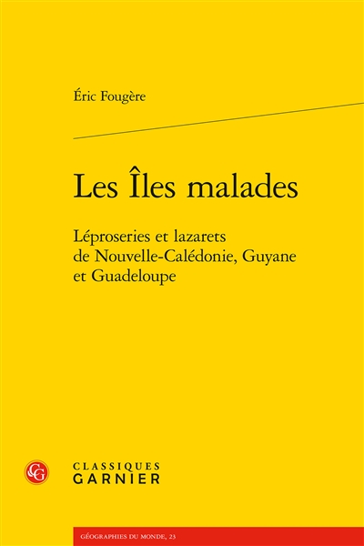 Les îles malades : léproseries et lazarets de Nouvelle-Calédonie, Guyane et Guadeloupe