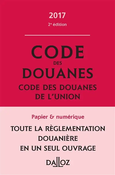 Code des douanes 2017. Code des douanes de l'Union 2017
