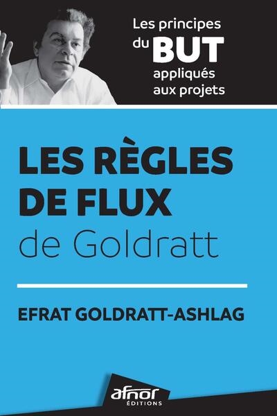 Les règles de flux de Goldratt : les principes du but appliqués aux projets