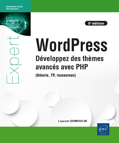 WordPress : développez des thèmes avancés avec PHP : théorie, TP, ressources