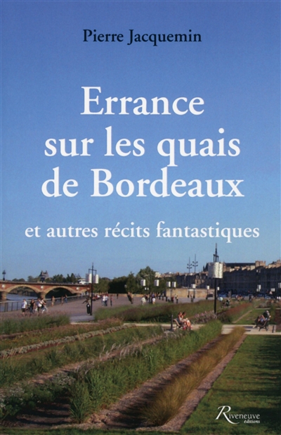 Errance sur les quais de Bordeaux : et autres récits fantastiques