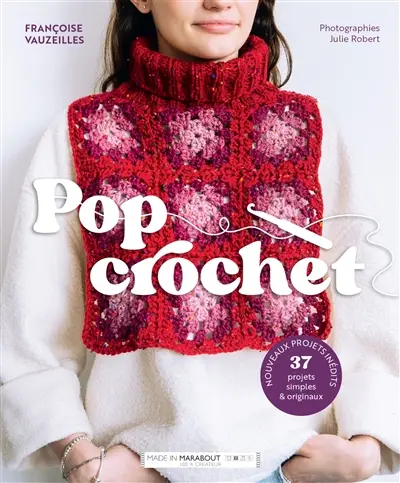 Pop crochet : 37 projets simples & originaux : nouveaux projets inédits