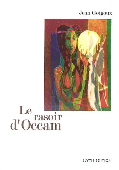 Le rasoir d'Occam : l'homme, ignorant génial ou apprenti sorcier