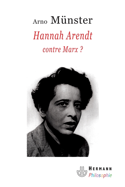 Hannah Arendt, contre Marx ? : réflexions sur une anthropologie philosophique du politique