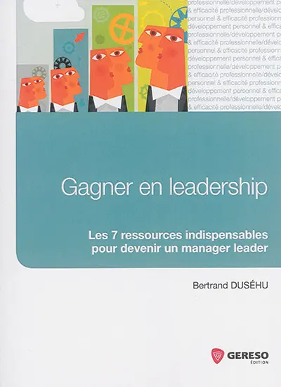 Gagner en leadership : les 7 ressources indispensables pour devenir un manager leader