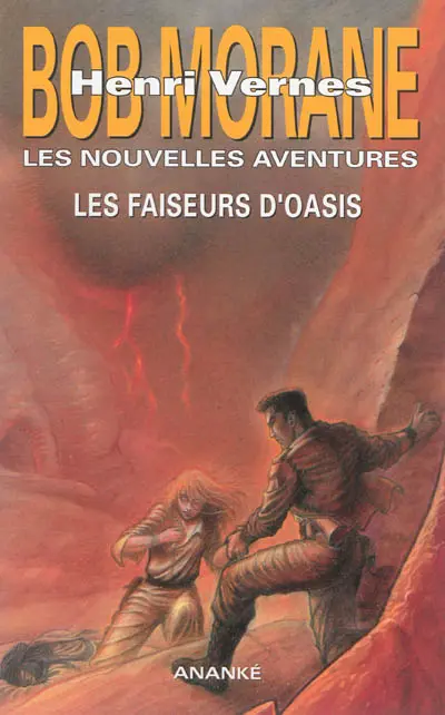 Bob Morane : les nouvelles aventures. Vol. 3. Les faiseurs d'oasis