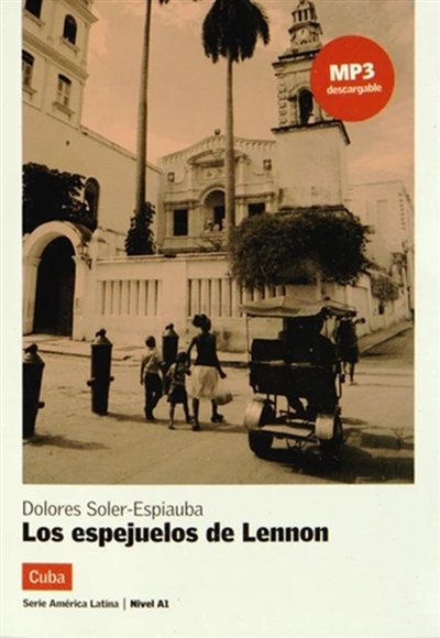 Los espejuelos de Lennon : Cuba : nivel A1