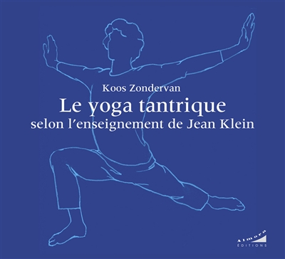 Le yoga tantrique selon l'enseignement de Jean Klein