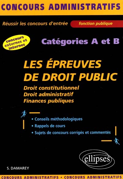 Les épreuves de droit public : droit constitutionnel, droit administratif, finances publiques : catégories A et B