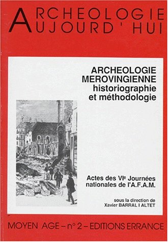 Les Mérovingiens : archéologie et historiographie : actes