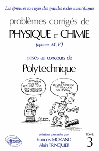 Problèmes corrigés de physique et chimie posés au concours de Polytechnique : options M', P'. Vol. 3