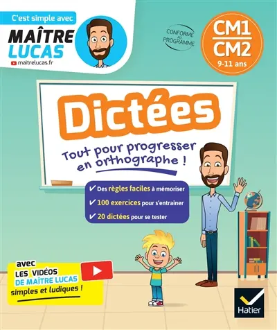 Dictées CM1, CM2, 9-11 ans : tout pour progresser en orthographe ! : conforme au programme
