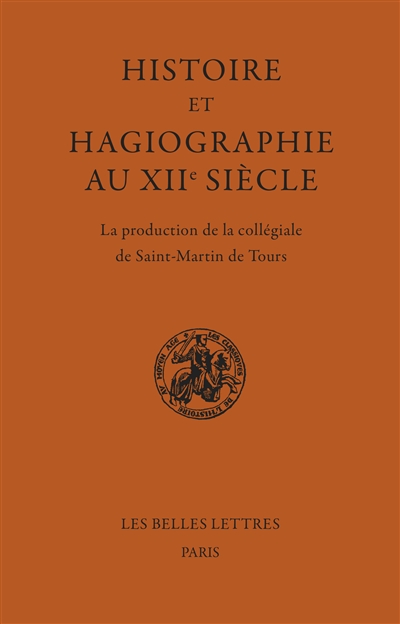 Histoire et hagiographie au XIIe siècle : la production de la collégiale de Saint-Martin de Tours