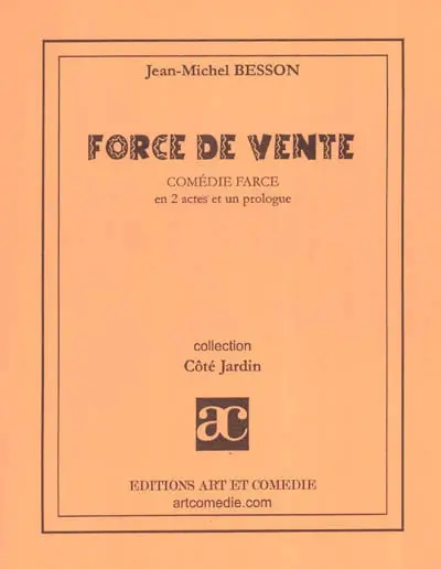 Force de vente : comédie farce en 2 actes et un prologue
