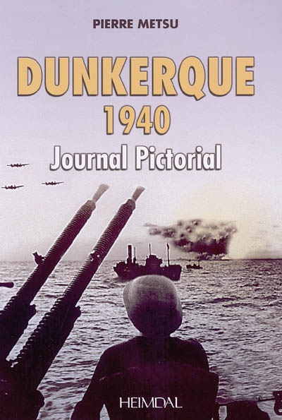 Dunkerque 1940 : journal pictorial
