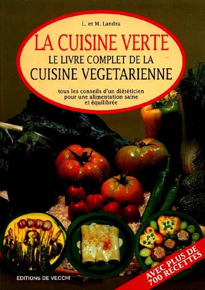 La cuisine verte : le livre complet de la cuisine végétarienne