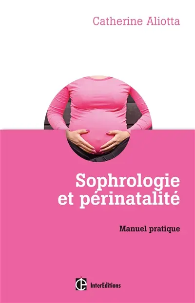 Sophrologie et périnatalité : manuel pratique