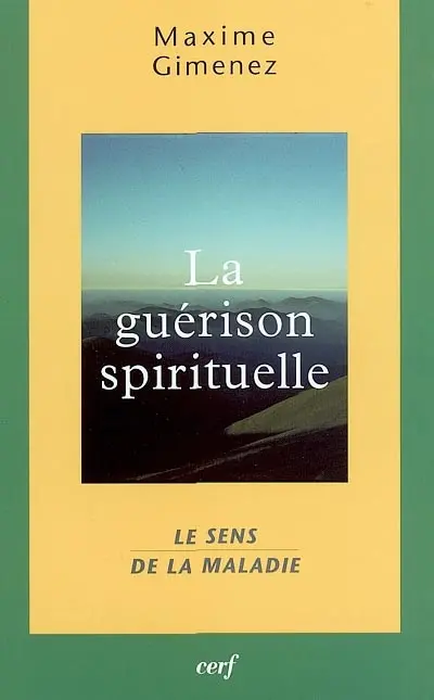 La guérison spirituelle. Vol. 1. Le sens de la maladie