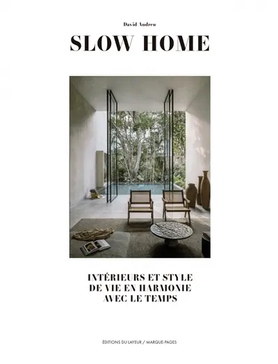 Slow home : intérieurs et style de vie en harmonie avec le temps